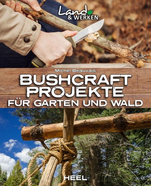 Bushcraft Projekte für Garten und Wald