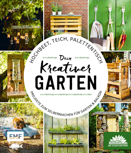 Hochbeet, Teich, Palettentisch - Projekte zum Selbermachen für Garten & Balkon