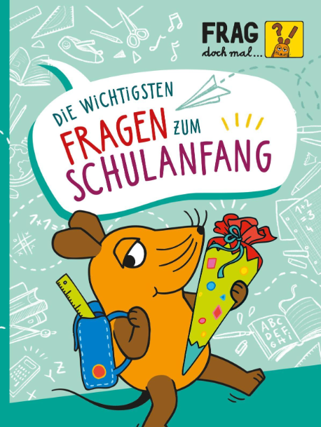 Frag doch mal... die Maus: Die wichtigsten Fragen zum Schulanfang