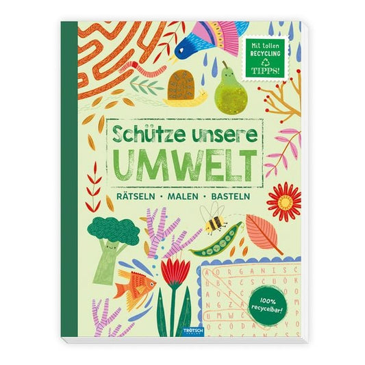 Schütze unsere Umwelt: Natur (Rätseln, Malen, Basteln)